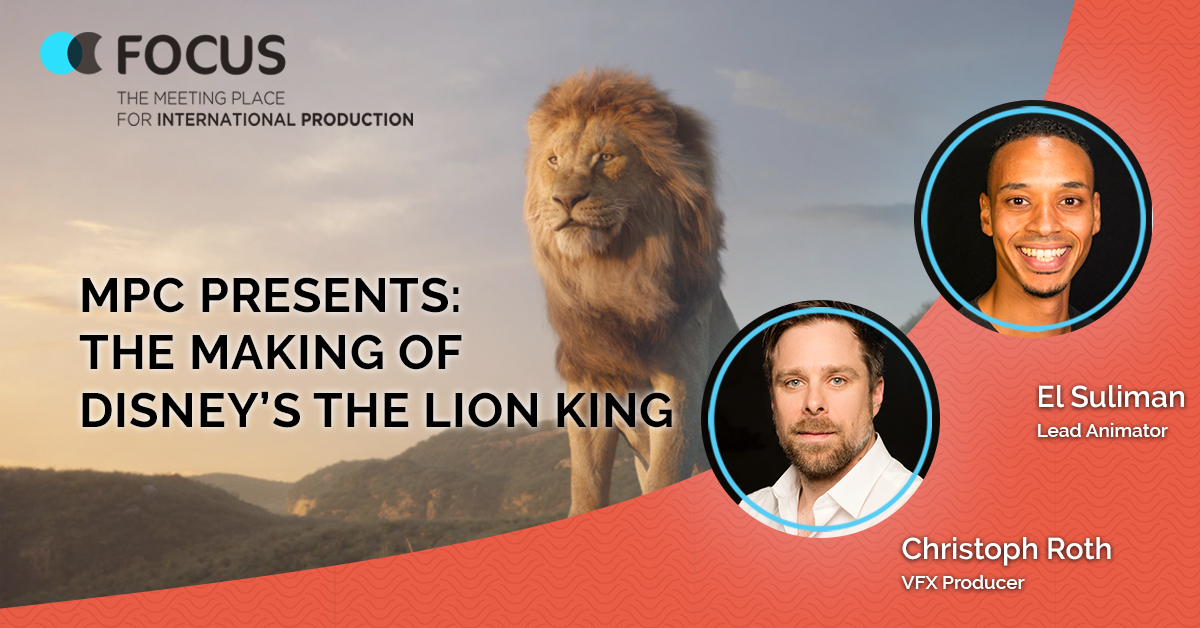 MPC presents: The making of Disney's The Lion King – FOCUS